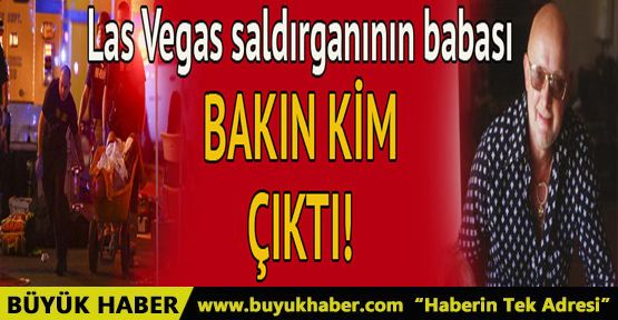 Las Vegas saldırganının babası bakın kim çıktı!