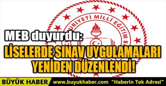 LİSELERDE SINAV UYGULAMALARI YENİDEN DÜZENLENDİ