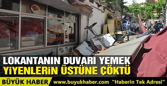 Lokantanın duvarı yemek yiyenlerin üzerine çöktü