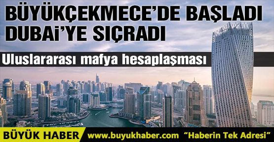 Mafya hesaplaşması Dubai'ye sıçradı