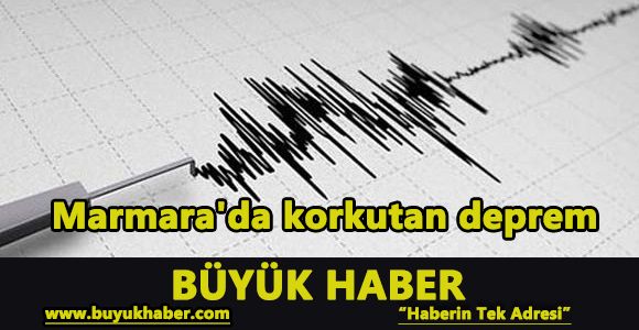 Marmara'da korkutan deprem