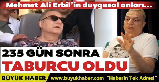 Mehmet Ali Erbil 235 gün sonra taburcu oldu!