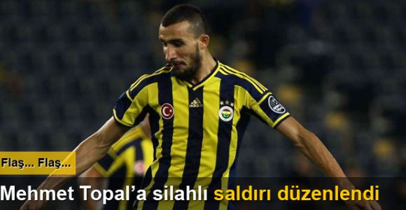 Mehmet Topal'a silahlı saldırı