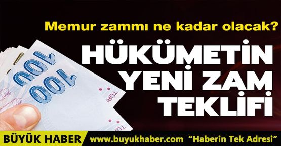 Memur zammı ne kadar olacak? İşte hükümetin zam teklifi