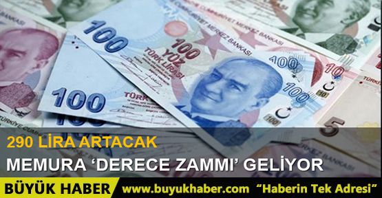 Memurlara 'derece' zammı geliyor