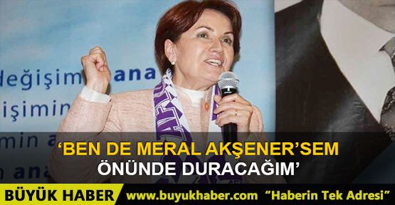 Merak Akşener böyle meydan okudu