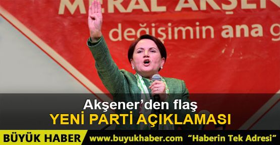 Meral Akşener'den yeni siyasi parti açıklaması