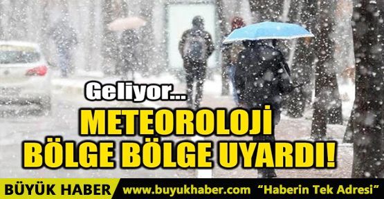 METEOROLOJİ BÖLGE BÖLGE UYARDI