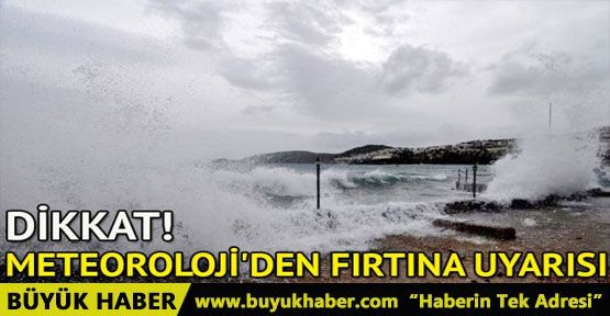 Meteoroloji'den fırtına uyarısı