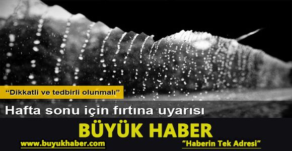 Meteoroloji'den hafta sonu için fırtına uyarısı