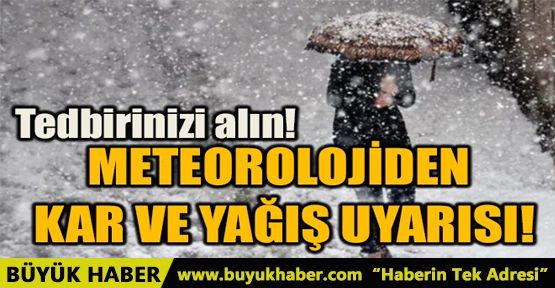 METEOROLOJİDEN KAR VE YAĞIŞ UYARISI!