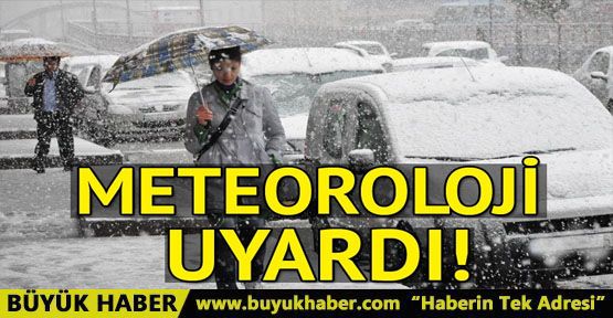 Meteoroloji’den kar yağışı uyarısı