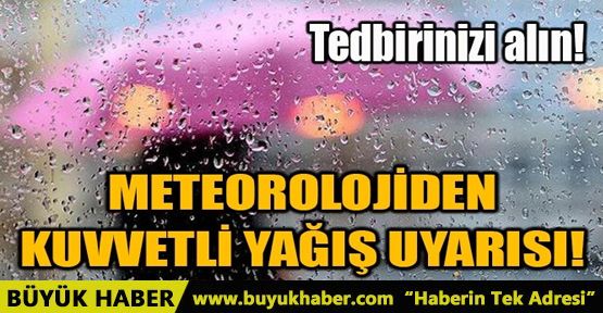 METEOROLOJİDEN KUVVETLİ YAĞIŞ UYARISI!