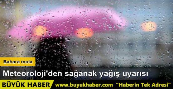 Meteoroloji'den sağanak yağış uyarısı