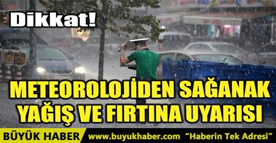 METEOROLOJİDEN SAĞANAK YAĞIŞ VE FIRTINA UYARISI