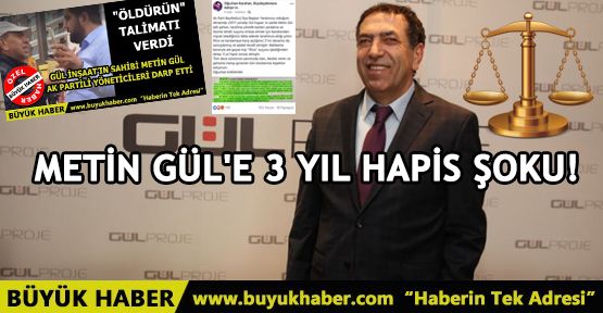 METİN GÜL'E 3 YIL HAPİS ŞOKU!