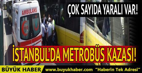 Metrobüs bariyerlere çarptı: Çok sayıda yaralı var