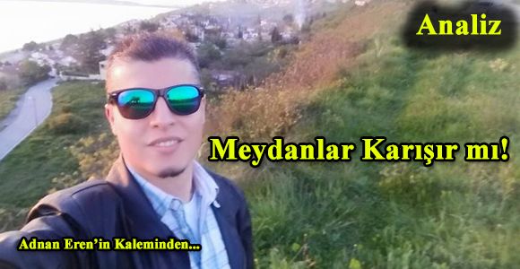 Meydanlar Karışır mı!