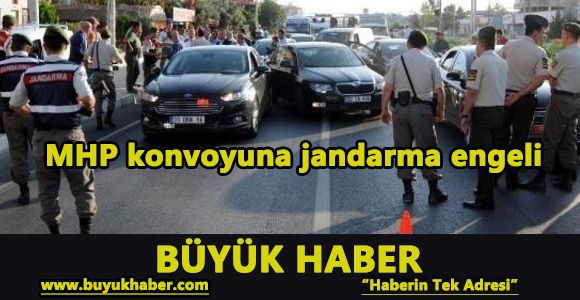 MHP konvoyuna jandarma engeli