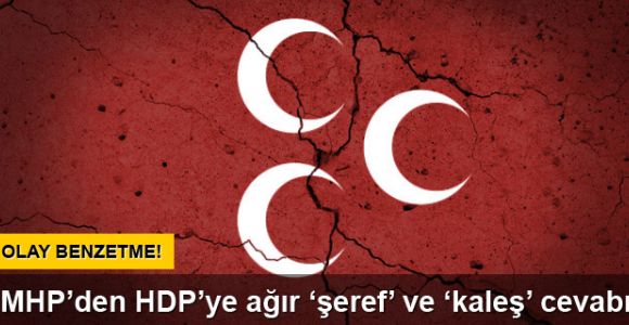 MHP’den HDP’ye ağır “şeref” ve “kaleş” cevabı