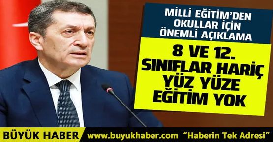 Milli Eğitim Bakanı Ziya Selçuk açıkladı! 8. ve 12.sınıflar hariç yüz yüze eğitim yok