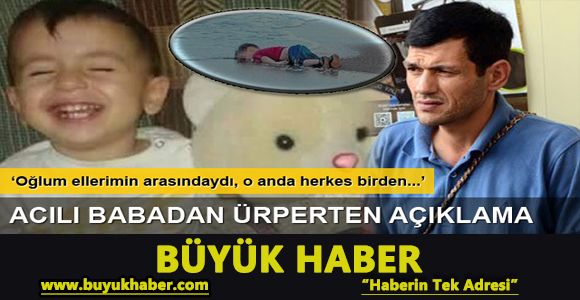 Minik Aylan’ın babasından çok acı sözler