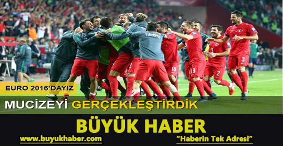 Mucizeyi gerçekleştirdik! Euro 2016'dayız