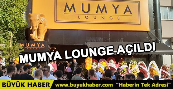 MUMYA LOUNGE AÇILDI