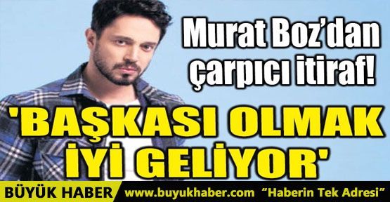 MURAT BOZ’DAN ÇARPICI İTİRAF