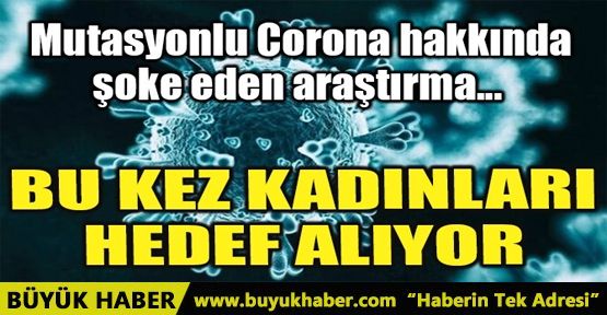 MUTASYONLU CORONA HAKKINDA ŞOKE EDEN ARAŞTIRMA