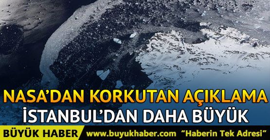 NASA'dan dev buz dağı uyarısı