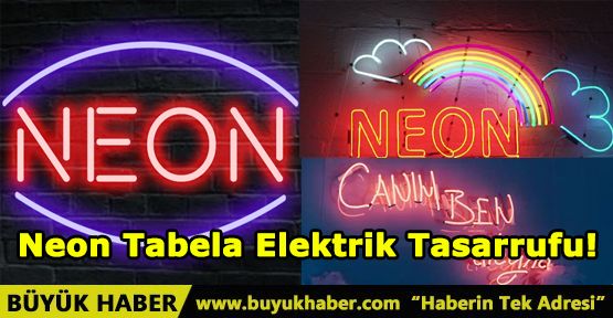 Neon Tabela Elektrik Tasarrufu!