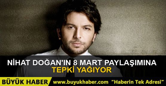 Nihat Doğan'ın 8 Mart paylaşımına tepki yağıyor!