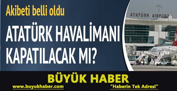 Nihat Özdemir: Atatürk Havalimanı kapatılacak