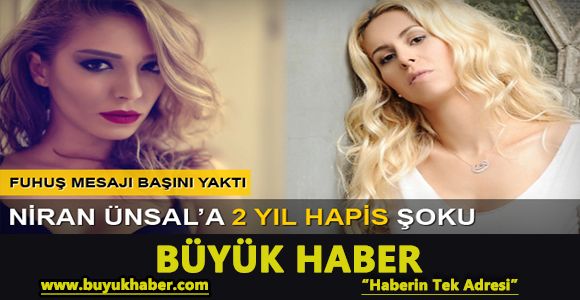 Niran Ünsal'a 2 yıl hapis şoku
