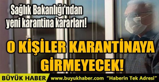 O KİŞİLER KARANTİNAYA GİRMEYECEK