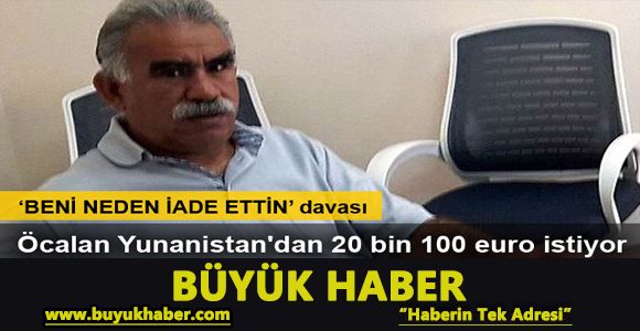 Öcalan Yunanistan'dan 20 bin euro istiyor