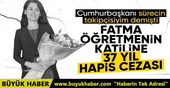 Öğretmen Katiline 37,5 Yıl Hapis