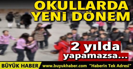 Okullarda yeni dönem! 2 yılda gerçekleştiremezse görevden alınacak