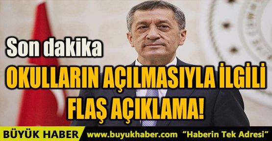 OKULLARIN AÇILMASIYLA İLGİLİ FLAŞ AÇIKLAMA!