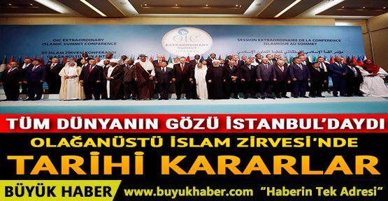 Olağanüstü İslam Zirvesi'nde tarihi kararlar