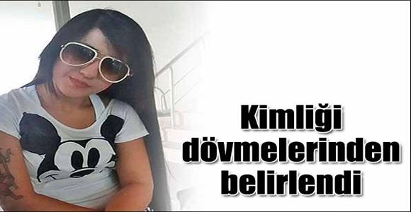 Öldürülen kadının kimliği dövmelerinden belirlendi