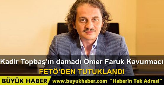 Ömer Faruk Kavurmacı FETÖ'den tutuklandı