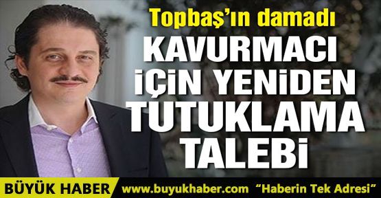 Ömer Faruk Kavurmacı için tutuklama talebi!