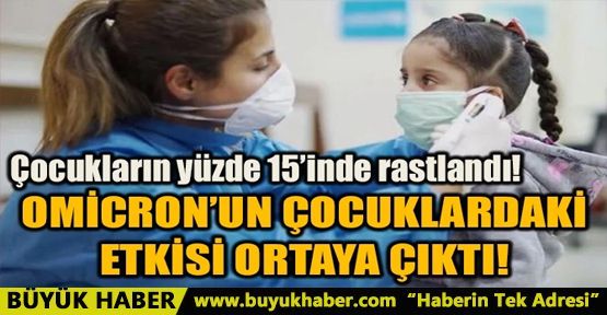 OMİCRON'UN ÇOCUKLARDAKİ ETKİSİ ORTAYA  ÇIKTI