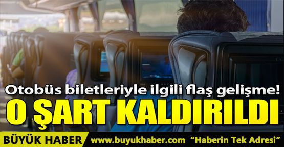 Otobüs biletleriyle ilgili flaş açıklama! O şart ortadan kaldırıldı