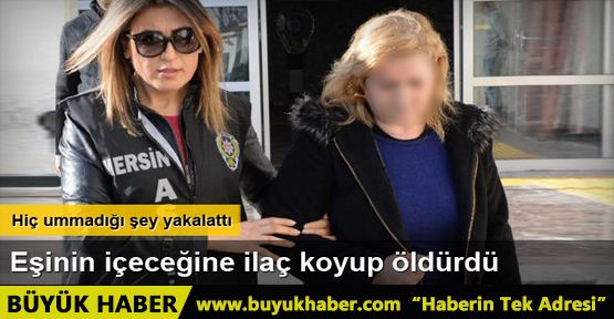 Parası için imam nikanlı kocasını ilaçla öldürmüş