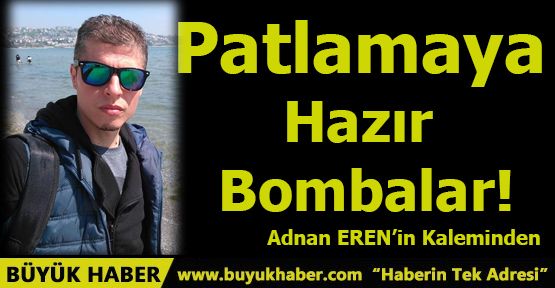 Patlamaya Hazır Bombalar!