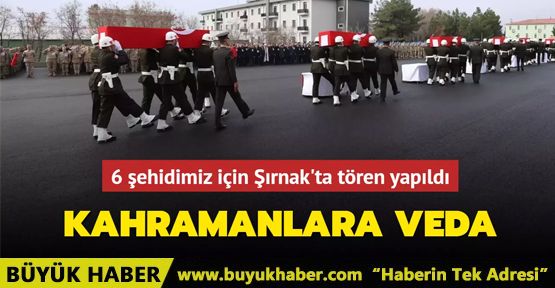 Pençe-Kilit Harekatı bölgesinde şehit olan 6 asker için Şırnak'ta tören yapıldı