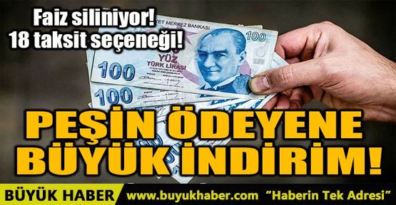 PEŞİN ÖDEYENE BÜYÜK İNDİRİM!